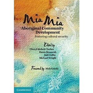 Mia Mia Aboriginal Community Development: Fostering Cultural Security, Paperback - Cheryl Kickett-Tucker imagine