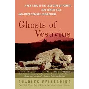 Ghosts of Vesuvius, Paperback - Charles R. Pellegrino imagine