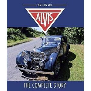 Alvis: The Complete Story, Hardcover - Matthew Vale imagine