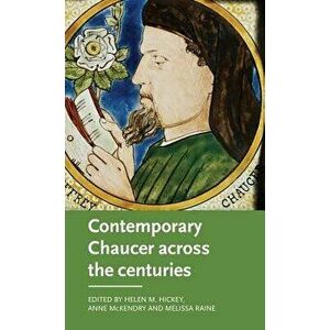 Contemporary Chaucer Across the Centuries, Hardcover - Helen M. Hickey imagine