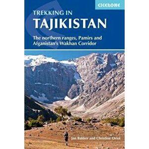Trekking in Tajikistan: The Northern Ranges, Pamirs and Afganistan's Wakhan Corridor, Paperback - Jan Bakker imagine