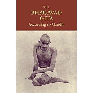 The Bhagavad Gita According to Gandhi, Paperback - Mahatma Gandhi imagine