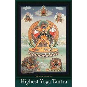 Highest Yoga Tantra, Paperback - Daniel Cozort imagine