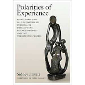 Polarities of Experience: Relatedness and Self-Definition in Personality Development, Psychopathology, and the Therapeutic Process, Hardcover - Sidney imagine