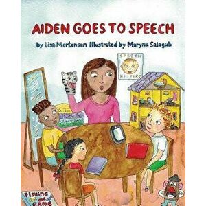 Aiden Goes to Speech, Paperback - Lisa Mortensen imagine