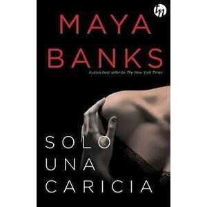 Solo una caricia, Paperback - Maya Banks imagine