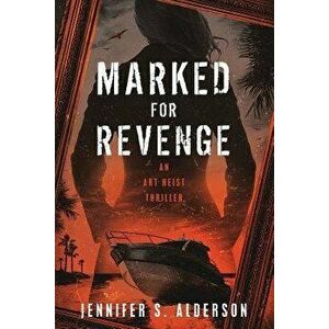Marked for Revenge: An Art Heist Thriller, Paperback - Jennifer S. Alderson imagine