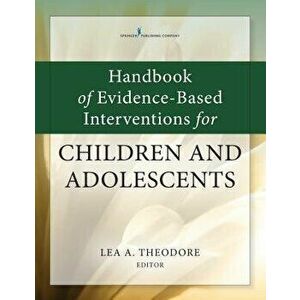 Handbook of Evidence-Based Interventions for Children and Adolescents, Paperback - Lea Theodore imagine