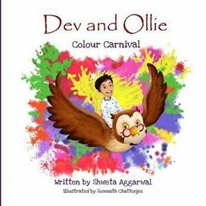 Dev and Ollie: Colour Carnival, Paperback - Shweta Aggarwal imagine