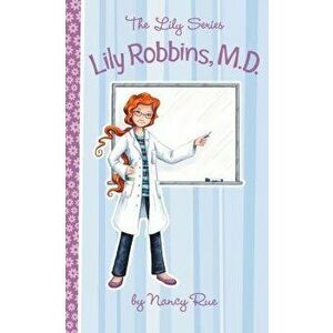 Lily Robbins, MD: Medical Dabbler, Paperback - Nancy Rue imagine