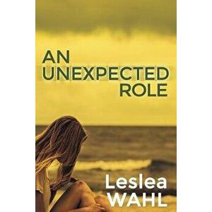 An Unexpected Role, Paperback - Leslea Wahl imagine