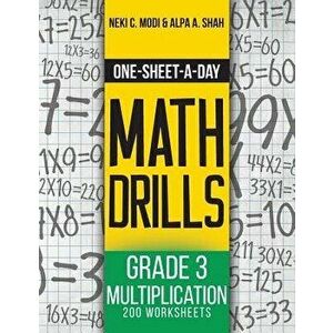 One-Sheet-A-Day Math Drills: Grade 3 Multiplication - 200 Worksheets (Book 7 of 24), Paperback - Neki C. Modi imagine