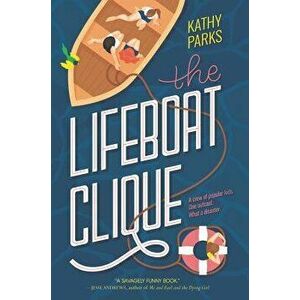 The Lifeboat Clique, Paperback - Kathy Parks imagine