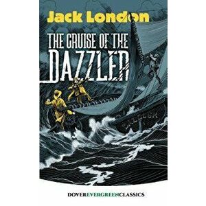 The Cruise of the Dazzler, Paperback - Jack London imagine