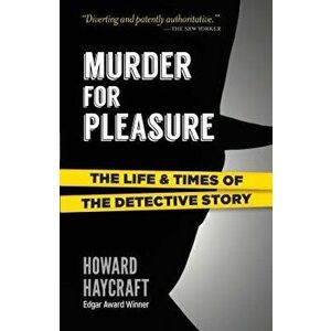 Murder for Pleasure: The Life and Times of the Detective Story, Paperback - Howard Haycraft imagine