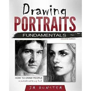 Drawing Portraits Fundamentals: A Portrait-Artist.Org Book - How to Draw People, Paperback - J. R. Dunster imagine