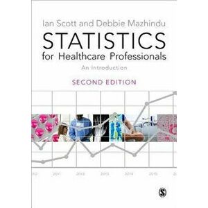 Statistics for Healthcare Professionals: An Introduction, Paperback - Ian Scott imagine