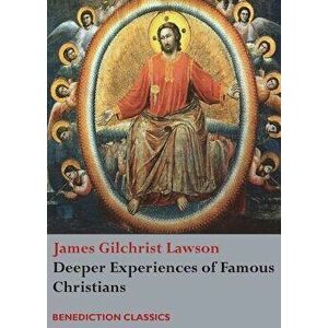 Deeper Experiences of Famous Christians. (Complete and Unabridged.), Paperback - James Gilchrist Lawson imagine