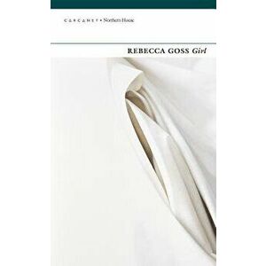 Girl, Paperback - Rebecca Goss imagine