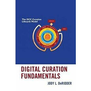 Digital Curation Fundamentals, Paperback - Jody L. Deridder imagine