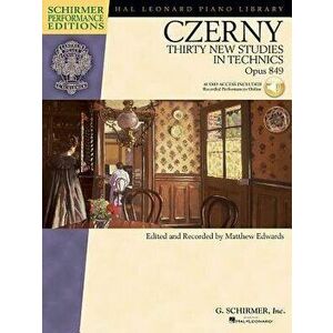 Carl Czerny - Thirty New Studies in Technics, Op. 849: With Online Audio Recordings of Performances Schirmer Performance, Paperback - Carl Czerny imagine