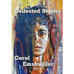 The Collected Stories of Carol Emshwiller, Volume 2, Hardcover - Carol Emshwiller imagine