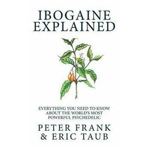 Ibogaine Explained, Paperback - Peter Frank imagine