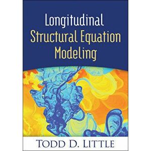 Longitudinal Structural Equation Modeling, Hardcover - Todd D. Little imagine