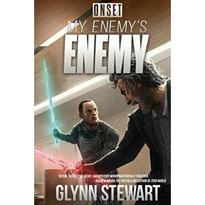 Onset: My Enemy's Enemy, Paperback - Glynn Stewart imagine