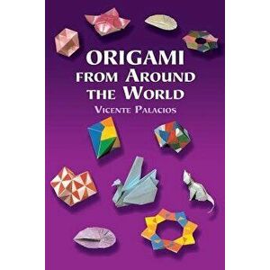 Origami from Around the World, Paperback - Vicente Palacios imagine