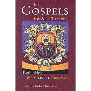 The Gospels for All Christians: Rethinking the Gospel Audiences, Paperback - Richard Bauckham imagine