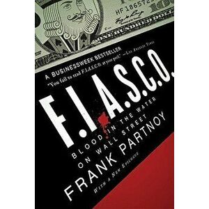 F.I.A.S.C.O.: Blood in the Water on Wall Street, Paperback - Frank Partnoy imagine