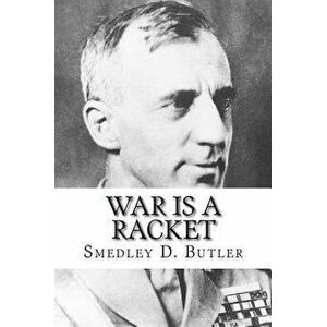 War Is a Racket, Paperback - Smedley D. Butler imagine