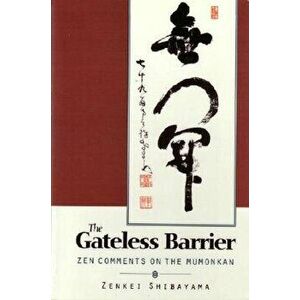 Gateless Barrier: Zen Comments on the Mumonkan, Paperback - Zenkai Shibayama imagine