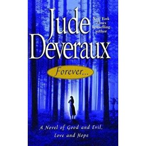 Forever...: A Novel of Good and Evil, Love and Hope, Paperback - Jude Deveraux imagine