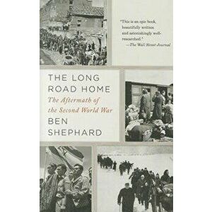 The Long Road Home: The Aftermath of the Second World War, Paperback - Ben Shephard imagine