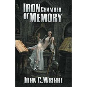 Iron Chamber of Memory, Paperback - John C. Wright imagine