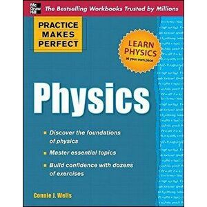 Practice Makes Perfect Physics, Paperback - Connie J. Wells imagine