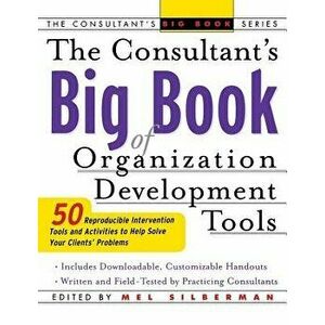 The Consultant's Big Book of Orgainization Development Tools: 50 Reproducible Intervention Tools to Help Solve Your Clients' Problems, Paperback - Mel imagine