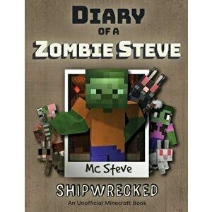 Diary of a Minecraft Zombie Steve: Book 3 - Shipwrecked, Paperback - MC Steve imagine