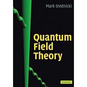 Quantum Field Theory, Hardcover - Mark Srednicki imagine