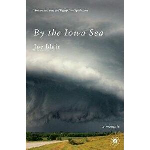 By the Iowa Sea: A Memoir, Paperback - Joe Blair imagine