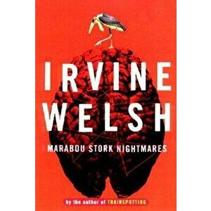 Marabou Stork Nightmares, Paperback - Irvine Welsh imagine