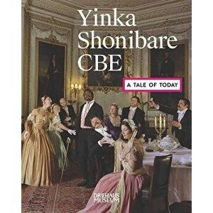 Yinka Shonibare CBE at the Driehaus, Paperback - Richard P. Townsend imagine