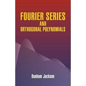 Fourier Series and Orthogonal Polynomials, Paperback - Dunham Jackson imagine