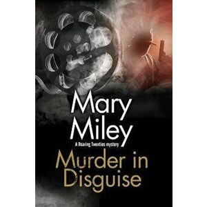 Murder in Disguise, Paperback - Mary Miley imagine
