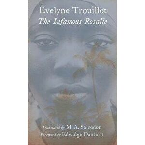 The Infamous Rosalie, Paperback - Evelyne Trouillot imagine