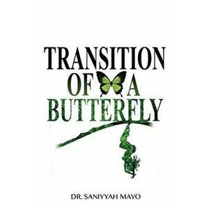 Transition of a Butterfly, Paperback - Dr Saniyyah Mayo imagine