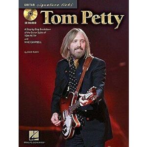 Tom Petty - Guitar Signature Licks: A Step-By-Step Breakdown of the Guitar Styles of Tom Petty and Mike Campbell [With CD (Audio)], Paperback - Dave R imagine