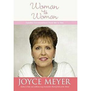 Woman to Woman: Candid Conversations from Me to You, Hardcover - Joyce Meyer imagine